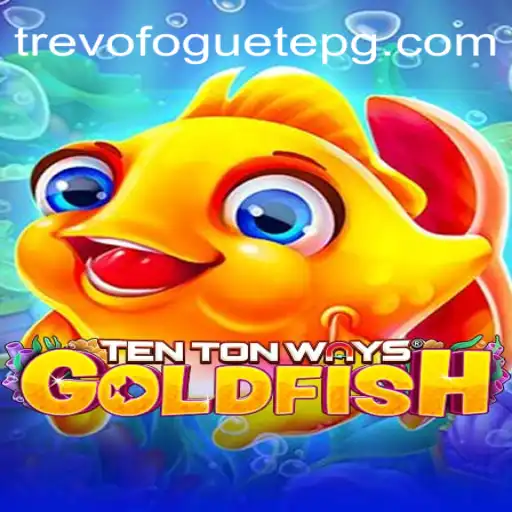 Dive into the Exciting World of TenTonWaysGoldfish on TREVOFOGUETE.COM